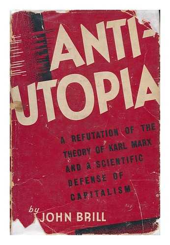 BRILL, JOHN (PSEUD. ) - Anti-Utopia, by John Brill