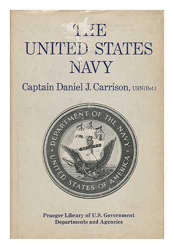 CARRISON, DANIEL J. - The United States Navy [By] Daniel J. Carrison