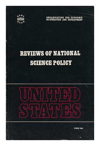 ORGANISATION FOR ECONOMIC CO-OPERATION AND DEVELOPMENT - Reviews of National Science Policy. United States