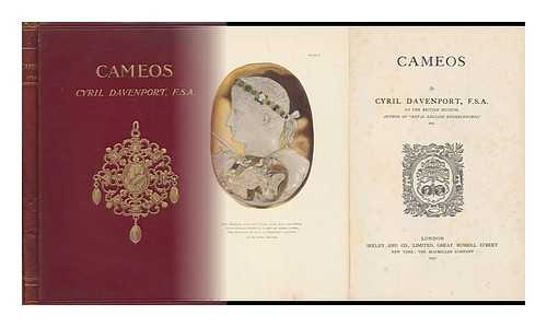 DAVENPORT, CYRIL F. S. A. - Cameos - [Discusses Materials Used and the Process Itself and Considers the Influence of Graeco-Roman and Medieval Cameos on Renaissance and Later Versions]