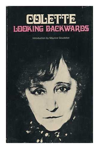 COLETTE (1873-1954) - Looking Backwards / Colette ; Translated from the French by David Le Vay ; with an Introd. by Maurice Goudeket