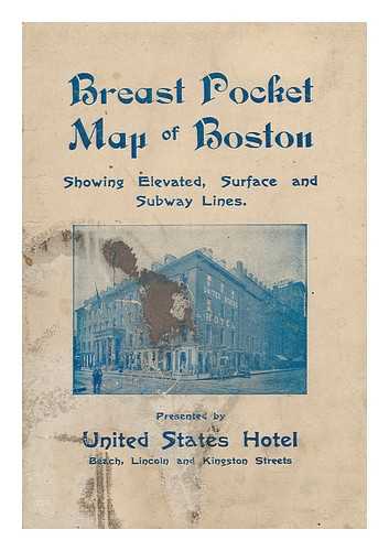 UNITED STATES HOTEL - Breast Pocket Map of Boston, Showing Elevated, Surface and Subway Lines