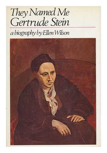 WILSON, ELLEN JANET (CAMERON) - They Named Me Gertrude Stein [By] Ellen Wilson