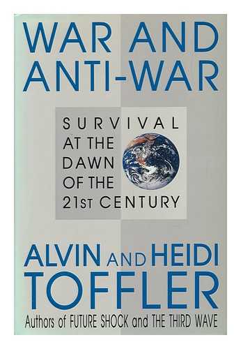 Toffler, Alvin - War and Anti-War : Survival At the Dawn of the 21st Century / Alvin and Heidi Toffler