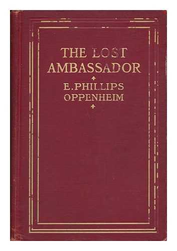 OPPENHEIM, E. PHILLIPS (EDWARD PHILLIPS) (1866-1946) - The Lost Ambassador