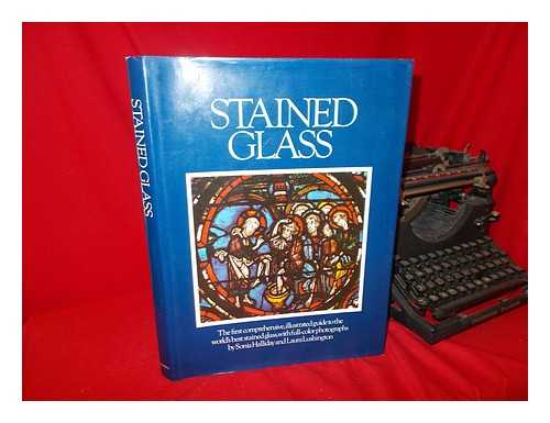 LEE, LAWRENCE - Stained Glass / Lawrence Lee, George Seddon and Francis Stephens ; with Photos. by Sonia Halliday and Laura Lushington