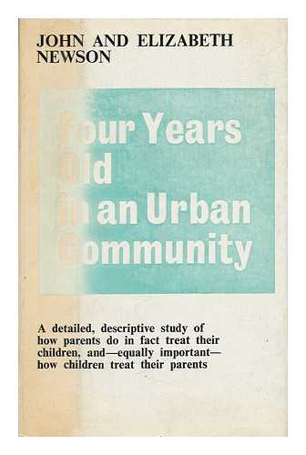 NEWSON, JOHN (1925-) - Four Years Old in an Urban Community [By] John and Elizabeth Newson