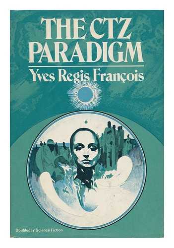 FRANCOIS, YVES REGIS - The CTZ Paradigm / Yves Regis Francois