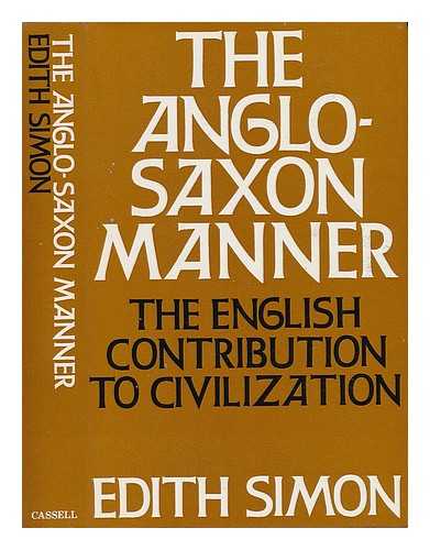 SIMON, EDITH - The Anglo-Saxon Manner - The English Contribution to Civilization