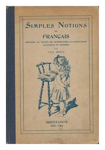 BERCY, PAUL - Simples Notions De Francais, Donnees Au Moyen De Nombreuses Illustrations, Chansons, Et Rondes, Par Paul Bercy ...