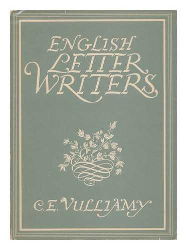 VULLIAMY, C. E. (COLWYN EDWARD) (1886-) - English Letter Writers [By] C. E. Vulliamy. with 8 Plates in Colour and 24 Illustrations in Black & White