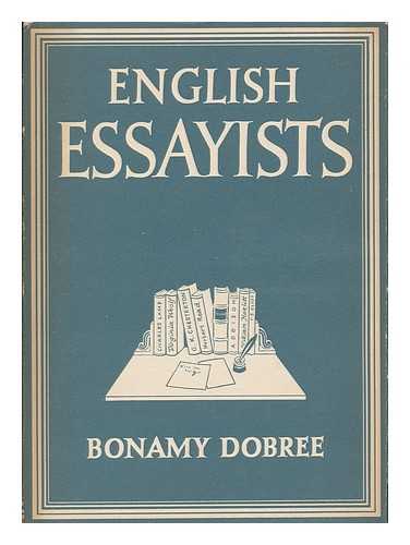 DOBREE, BONAMY (1891-) - English Essayists [By] Bonamy Dobre. with 8 Plates in Colour and 23 Illustrations in Black & White