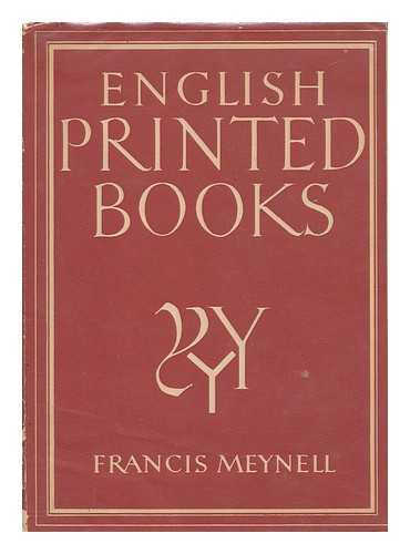 MEYNELL, FRANCIS, SIR (1891-) - English Printed Books [By] Francis Meynell. with 8 Plates in Colour and 21 Illustrations in Black & White