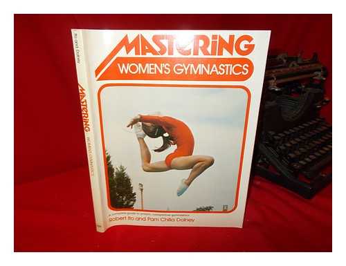 ITO, ROBERT - Mastering Women's Gymnastics / Robert Ito and Pam Chilla Dolney