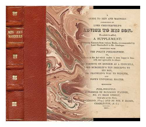 CHESTERFIELD, PHILIP DORMER STANHOPE, EARL OF (1694-1773) - Practical Morality, Or, a Guide to Men and Manners, Consisting of Lord Chesterfield's Advice to His Son : to Which is Added, a Supplement...