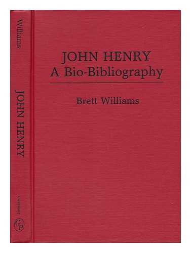 WILLIAMS, BRETT - John Henry, a Bio-Bibliography / Brett Williams