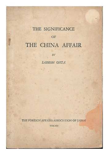 OHTA, SABROH - The Significance of the China Affair