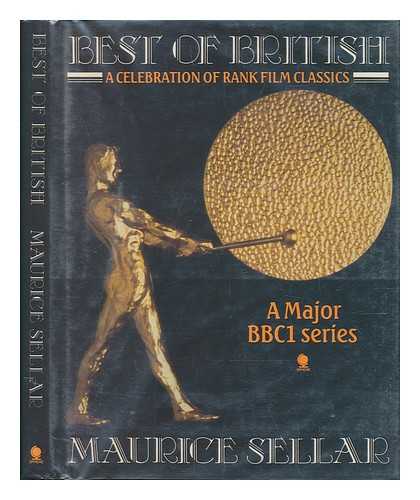 SELLAR, MAURICE - Best of British : [A Celebration of Rank Film Classics] / Maurice Sellar ... [Et Al. ]