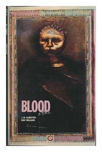 DEMATTEIS, J. M. - Blood : a Tale - Volume Four / J. M. Dematteis, Writer ; Kent Williams, Artist