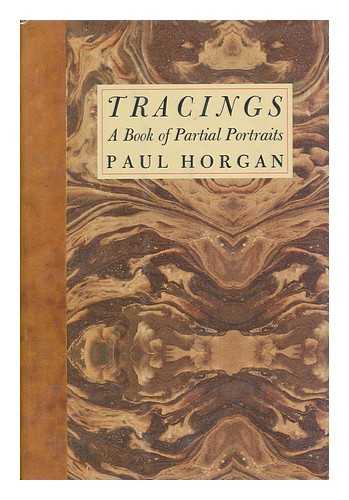 HORGAN, PAUL (1903-1995) - Tracings : a Book of Partial Portraits / Paul Horgan