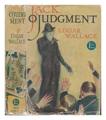 WALLACE, EDGAR (1875-1932) - Jack O'Judgment