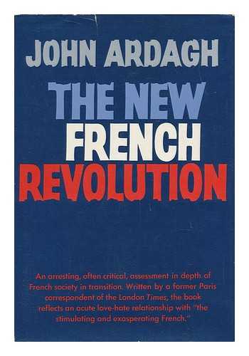 ARDAGH, JOHN (1928-) - The New French Revolution