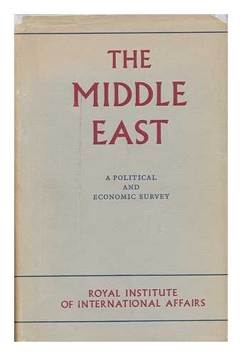 ROYAL INSTITUTE OF INTERNATIONAL AFFAIRS. INFORMATION DEPT - The Middle East; a Political and Economic Survey