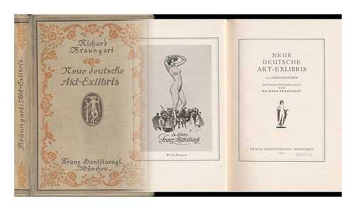BRAUNGART, RICHARD (1872-) - Neue Deutsche Akt-Exlibris; 145 Abbildungen, Mit Einleitendem Text Von Richard Braungart