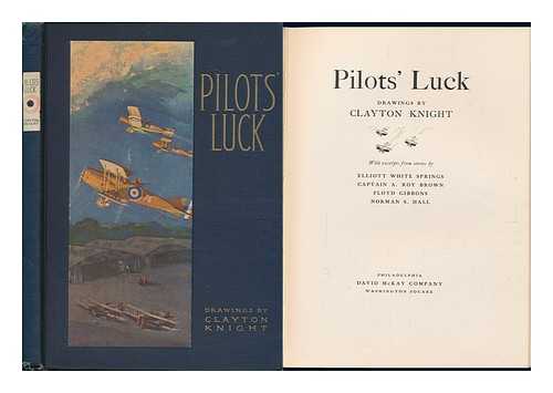 KNIGHT, CLAYTON (1891-) - Pilot's Luck - [Related Names: Springs, Elliott White, 1896-, Gibbons, Floyd Phillips, 1886-, Hall, Norman Shannon]