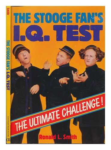 SMITH, RONALD L. (1952-) - The Stooge Fan's I. Q. Test : the Ultimate Challenge! / Ronald L. Smith