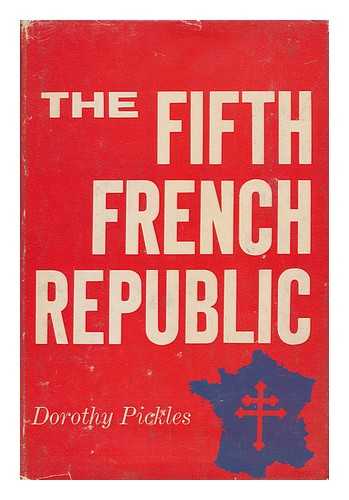 PICKLES, DOROTHY MAUD - The Fifth French Republic