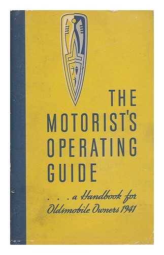 GENERAL MOTORS SALES CORPORATION - The Motorist's Operating Guide; a Handbook for Oldsmobile Owners