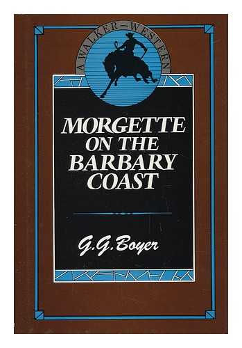 BOYER, GLENN G. - Morgette on the Barbary Coast