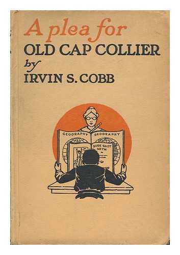 COBB, IRVIN SHREWSBURY (1876-1944) - A Plea for Old Cap Collier, by Irvin S. Cobb ... Frontispiece by Tony Sarg