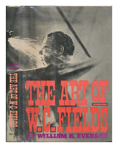 EVERSON, WILLIAM K. - The Art of W. C. Fields, by William K. Everson