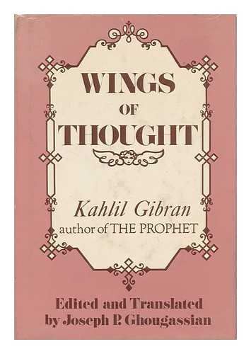 GHOUGASSIAN, JOSEPH P. - Kahlil Gibran: Wings of Thought; the People's Philosopher, by Joseph P. Ghougassian