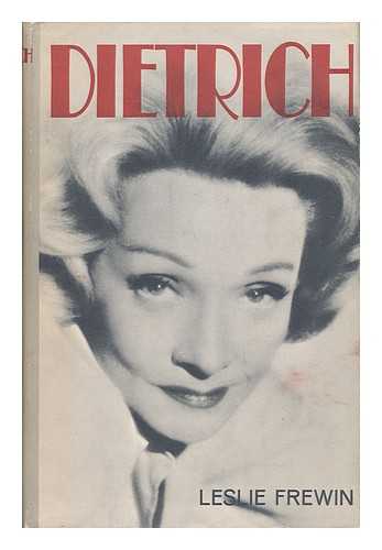 FREWIN, LESLIE (1917-) - Dietrich; the Story of a Star [By] Leslie Frewin