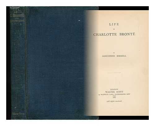 BIRRELL, AUGUSTINE (1850-1933) - Life of Charlotte Bronte, by Augustine Birrell