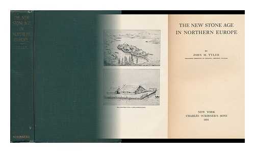 TYLER, JOHN M. (JOHN MASON) (1851-1929) - The New Stone Age in Northern Europe