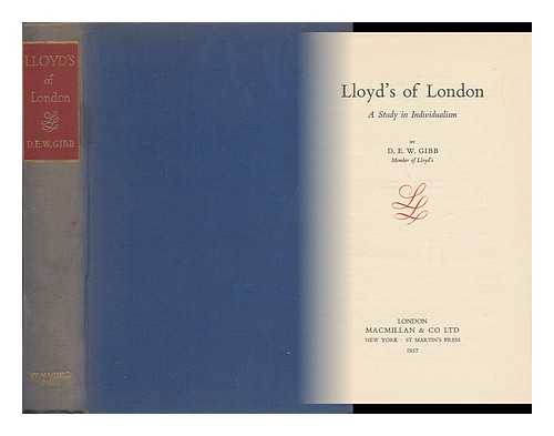 Gibb, D. E. W. - Lloyd's of London, a Study of Individualism
