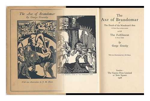 GRAVELEY, GEORGE - The Axe of Brandomar : Or, the Death of the Woodman's Son : a Fable Play in Three Scenes; with ; the Fulfilment : a Prose Fable