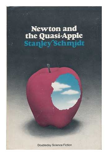 SCHMIDT, STANLEY - Newton and the Quasi-Apple / Stanley Schmidt