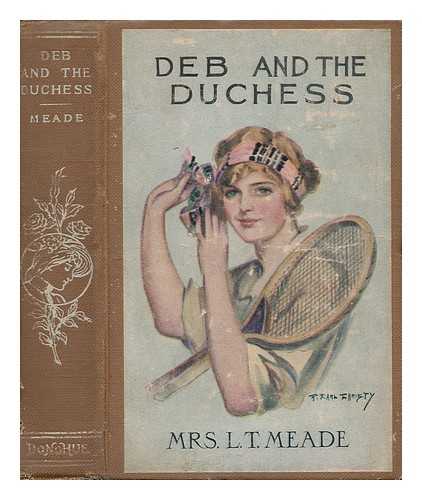 MEADE, L. T. (1854-1914) - Deb and the Duchess; a Story for Boys and Girls