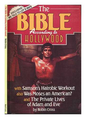 CROSS, ROBIN - The Bible According to Hollywood