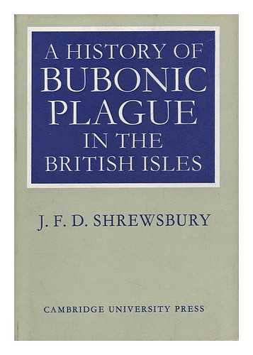 SHREWSBURY, JOHN FINDLAY DREW - A History of Bubonic Plague in the British Isles
