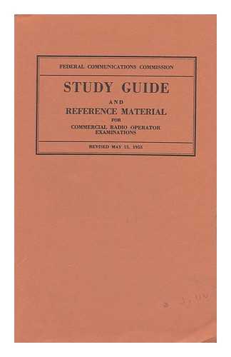 UNITED STATES. FEDERAL COMMUNICATIONS COMMISSION - Study Guide and Reference Material for Commercial Radio Operator Examinations - Revised May 15, 1955