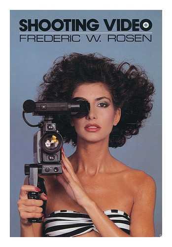 Rosen, Frederic W. - Shooting Video / Frederic W. Rosen
