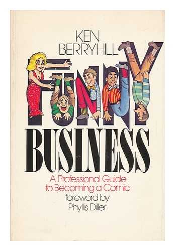 BERRYHILL, KEN - Funny Business : a Professional Guide to Becoming a Comic / Ken Berryhill