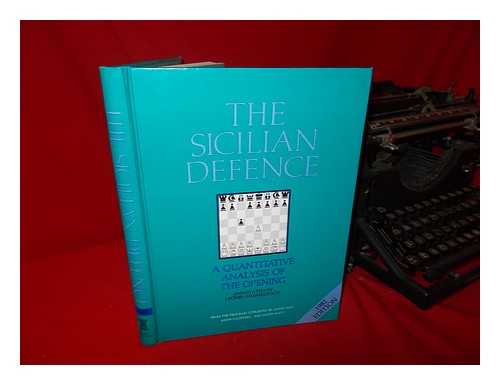 LEVY, D. N. L. (DAVID NEIL LAURENCE) (1945-) - The Sicilian Defence : a Quantitative Analysis of the Opening / [From the Program Conceived by David Levy, Kevin O'Connell, and David Watt]