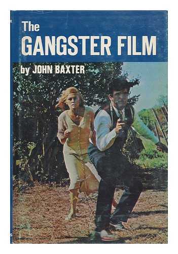 BAXTER, JOHN (1939-) - The Gangster Film